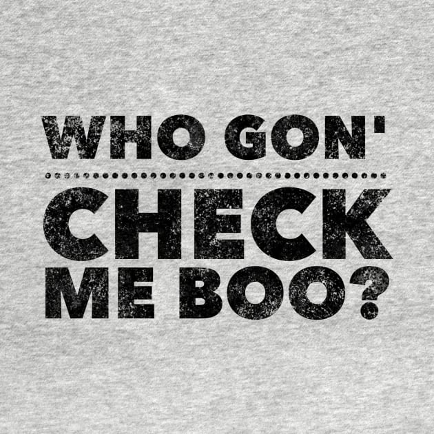 Who Got' Check Me Boo? by mivpiv